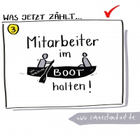 Was jetzt zählt (3)... Mitarbeiter im Boot halten